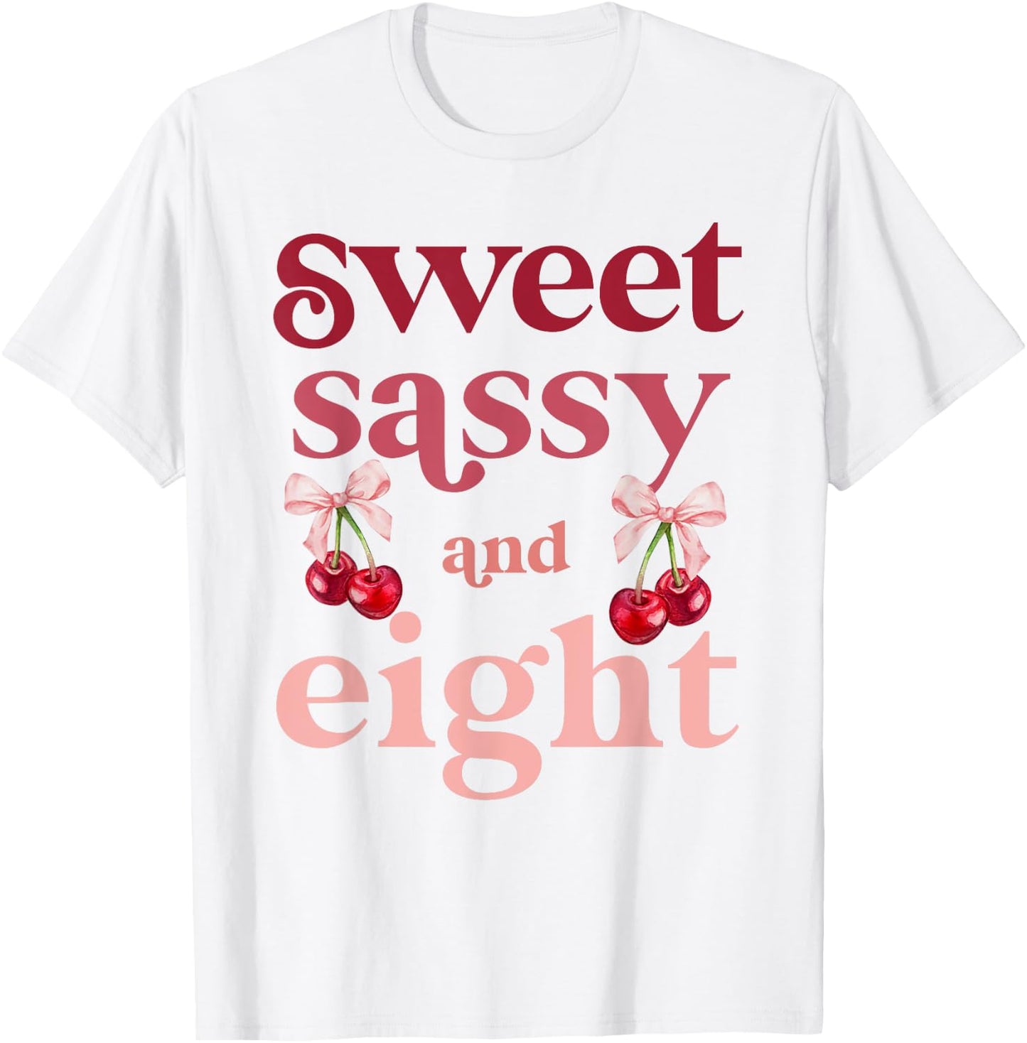 8th Birthday Girl Sweet Sassy And Eight 8 Years Old Cherry T-Shirt - T-Shirt | White