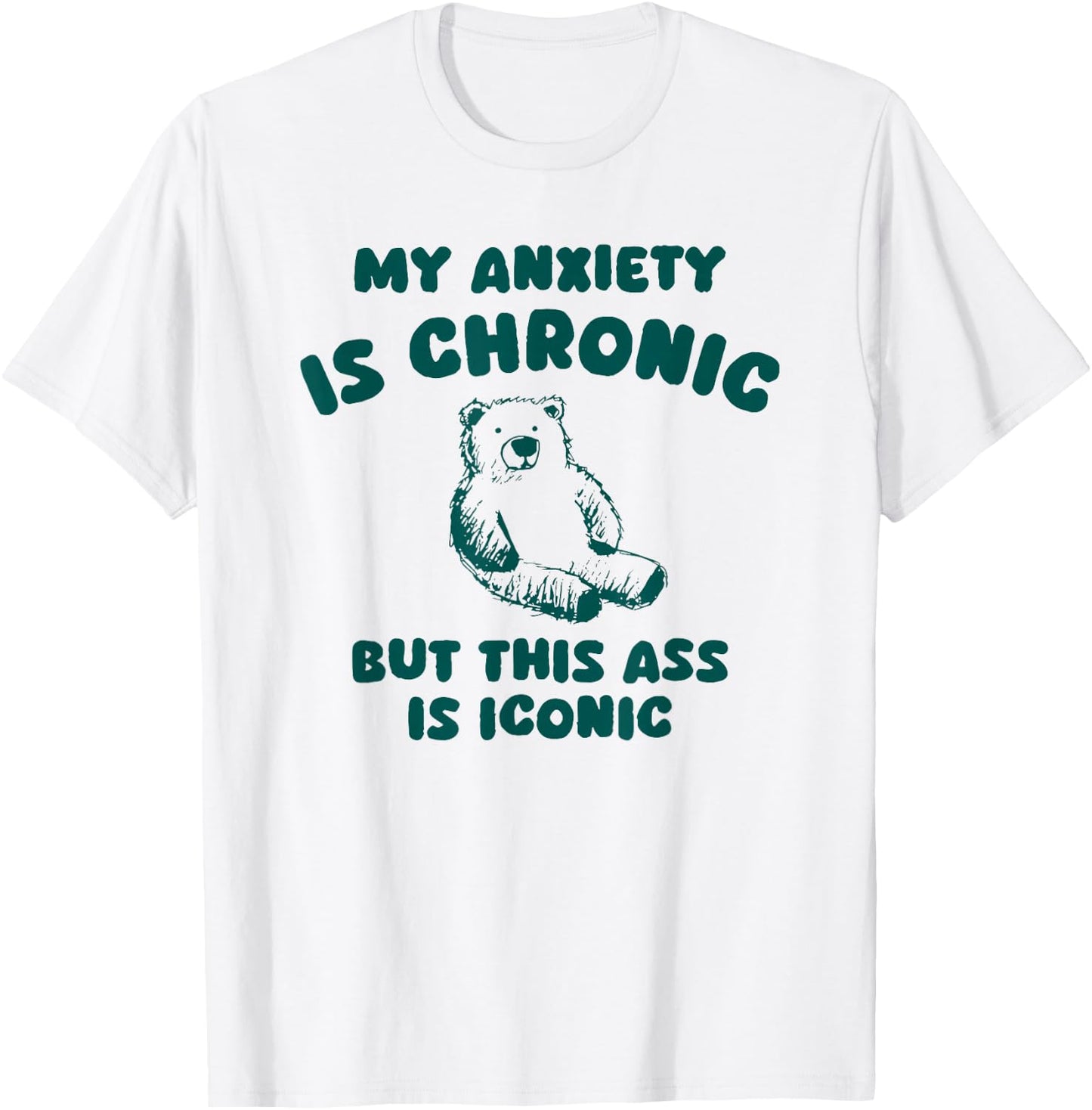 My Anxiety is Chronic but This as is Iconic T-Shirt - T-Shirt | White