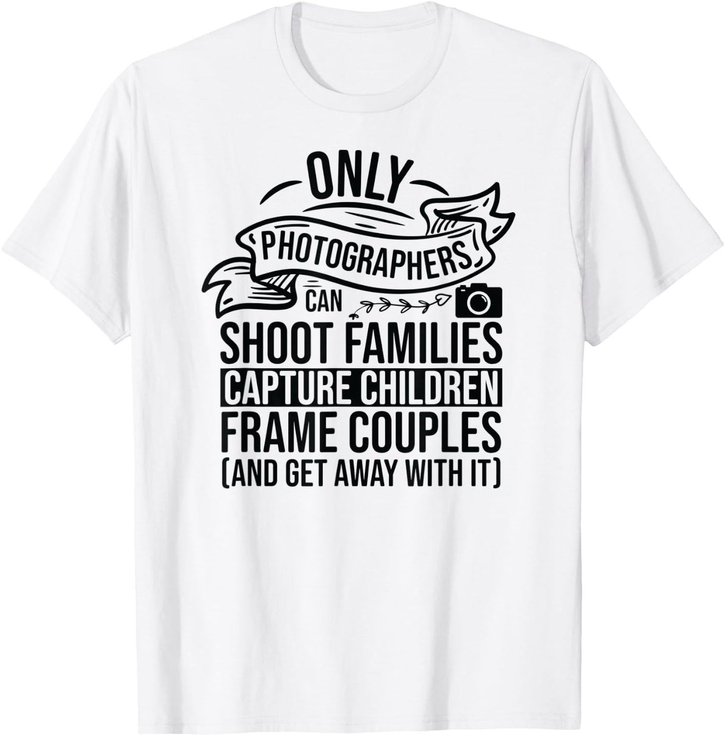 Camera Photography Lover Funny Photographer Sayings Quote T-Shirt - T-Shirt | White