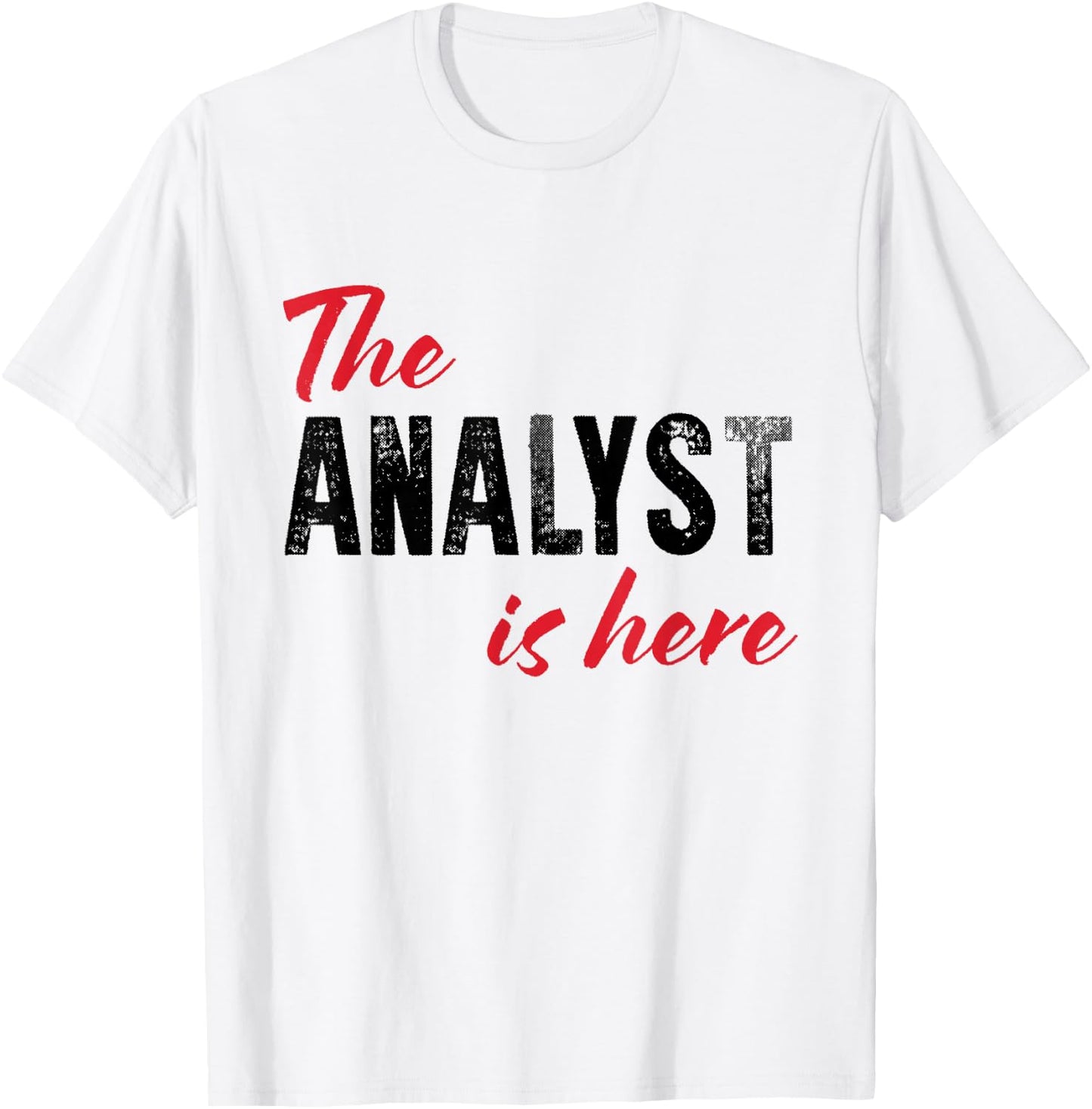 The Analyst is here - Funny T-Shirt - T-Shirt | White