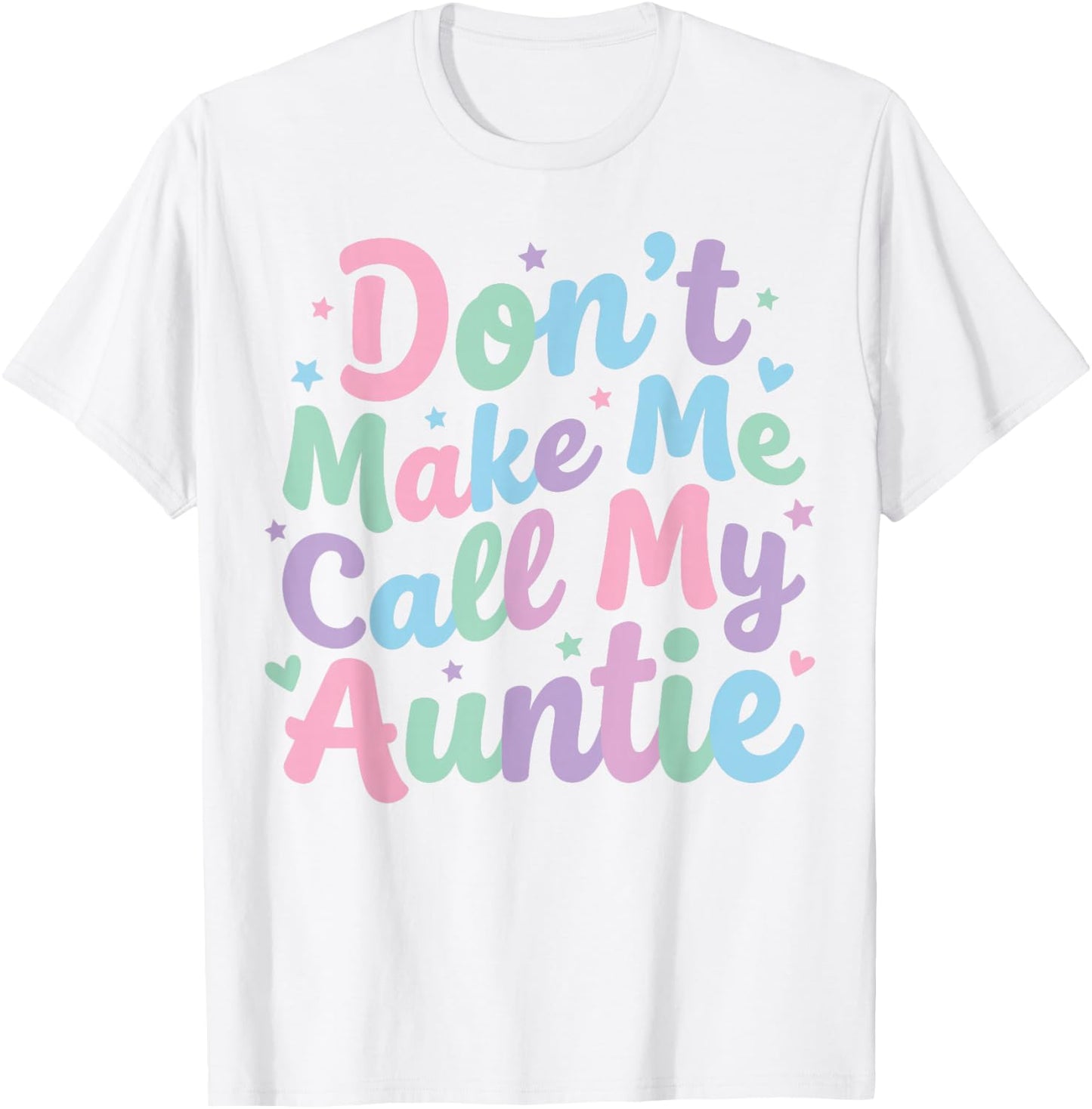 Don't Make Me Call My Auntie Funny Pastel Cute Aunt T-Shirt - T-Shirt | White