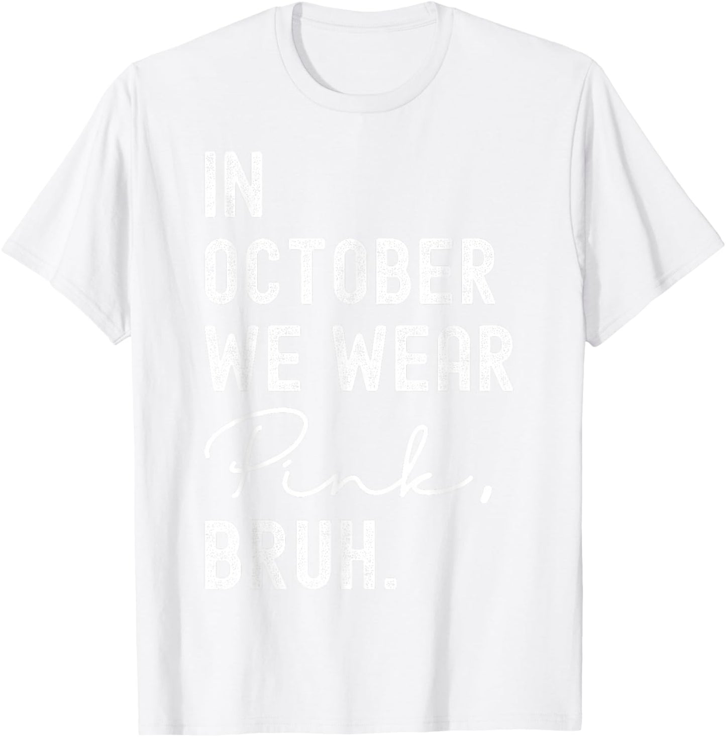 Breast Cancer Shirts for Kids Boys Bruh In October Wear Pink T-Shirt - T-Shirt | White