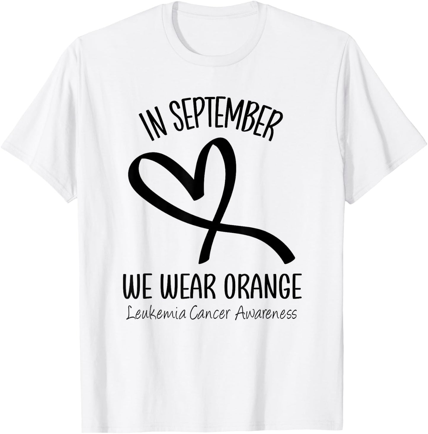 Heart In September We Wear Orange Leukemia Cancer Awareness T-Shirt - T-Shirt | White