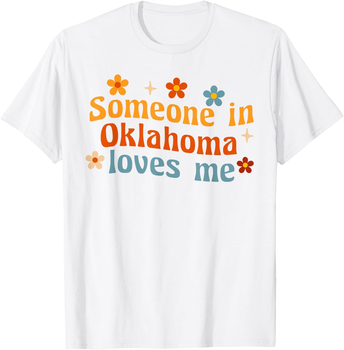 Someone In Oklahoma Loves Me T-Shirt - T-Shirt | White