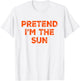 Pretend I'm The Sun Lazy Halloween Costume T-Shirt - T-Shirt | White
