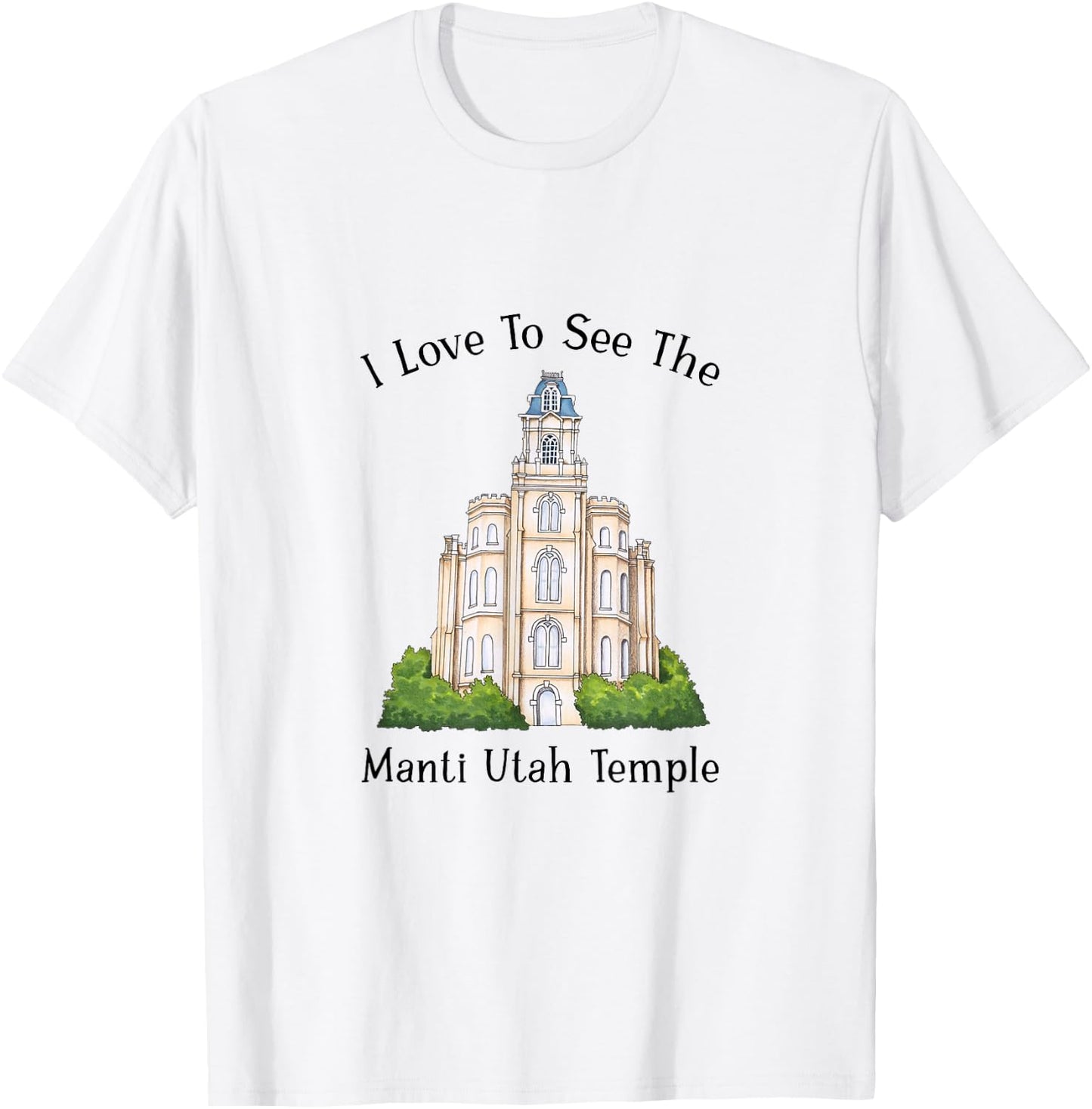 Manti Utah Temple, I love to see my temple, color T-Shirt - T-Shirt | White