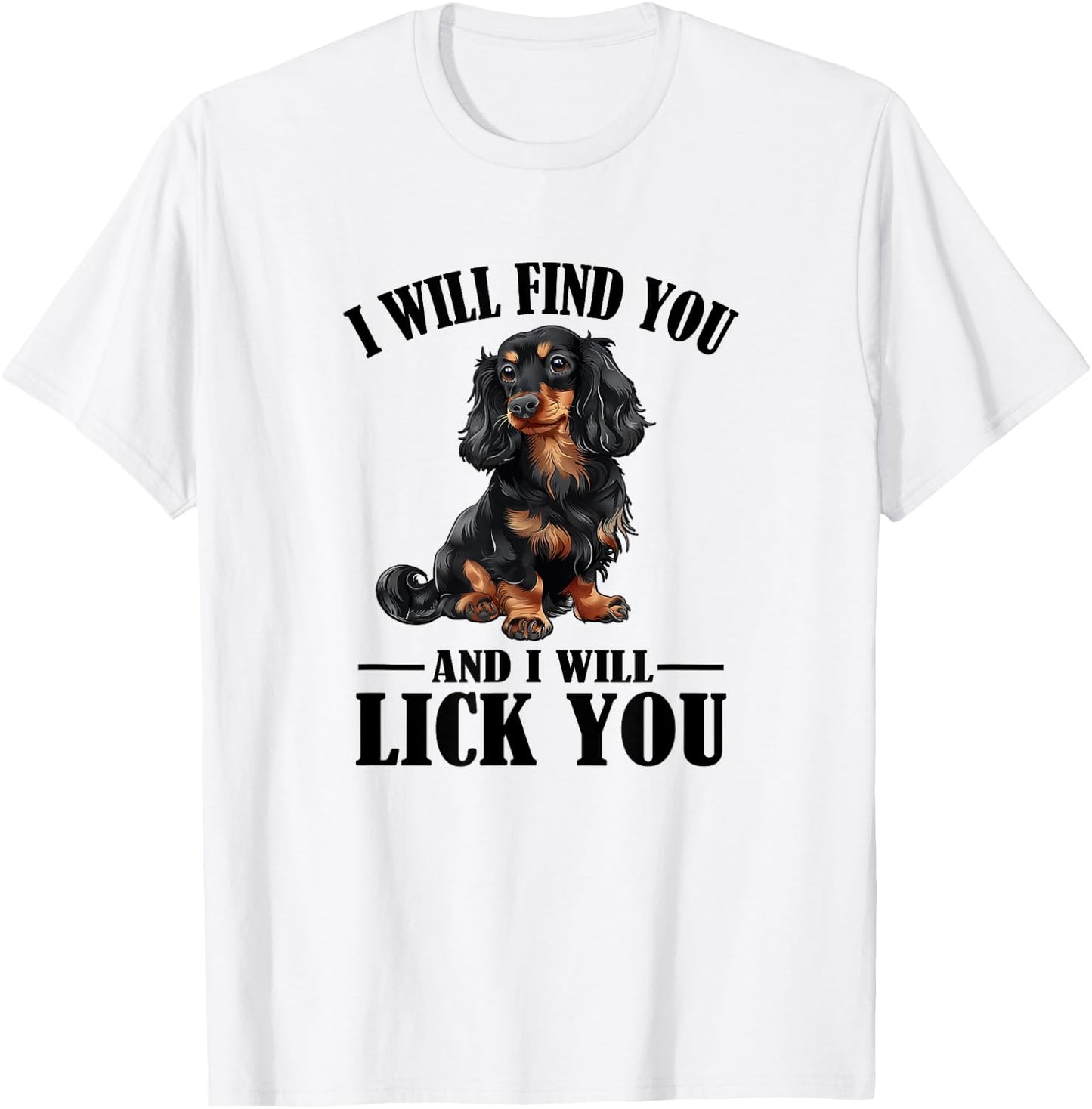 Funny Find You Lick You Black Long Haired Dachshund Lover T-Shirt - T-Shirt | White