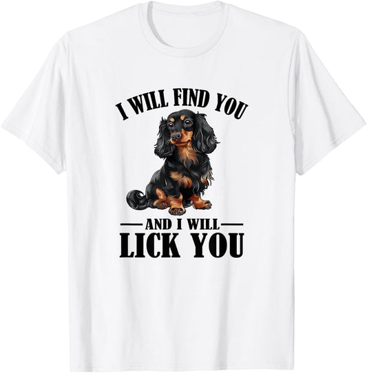 Funny Find You Lick You Black Long Haired Dachshund Lover T-Shirt - T-Shirt | White