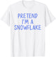 Pretend I'm A Snowflake Costume Halloween Simple Snow-Flake T-Shirt - T-Shirt | White