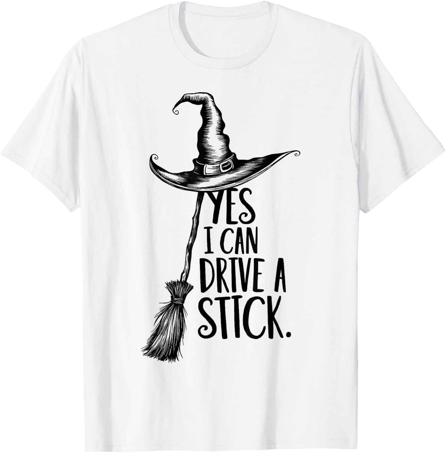 Yes I Can Drive A Stick Funny Halloween Spooky Witch T-Shirt - T-Shirt | White
