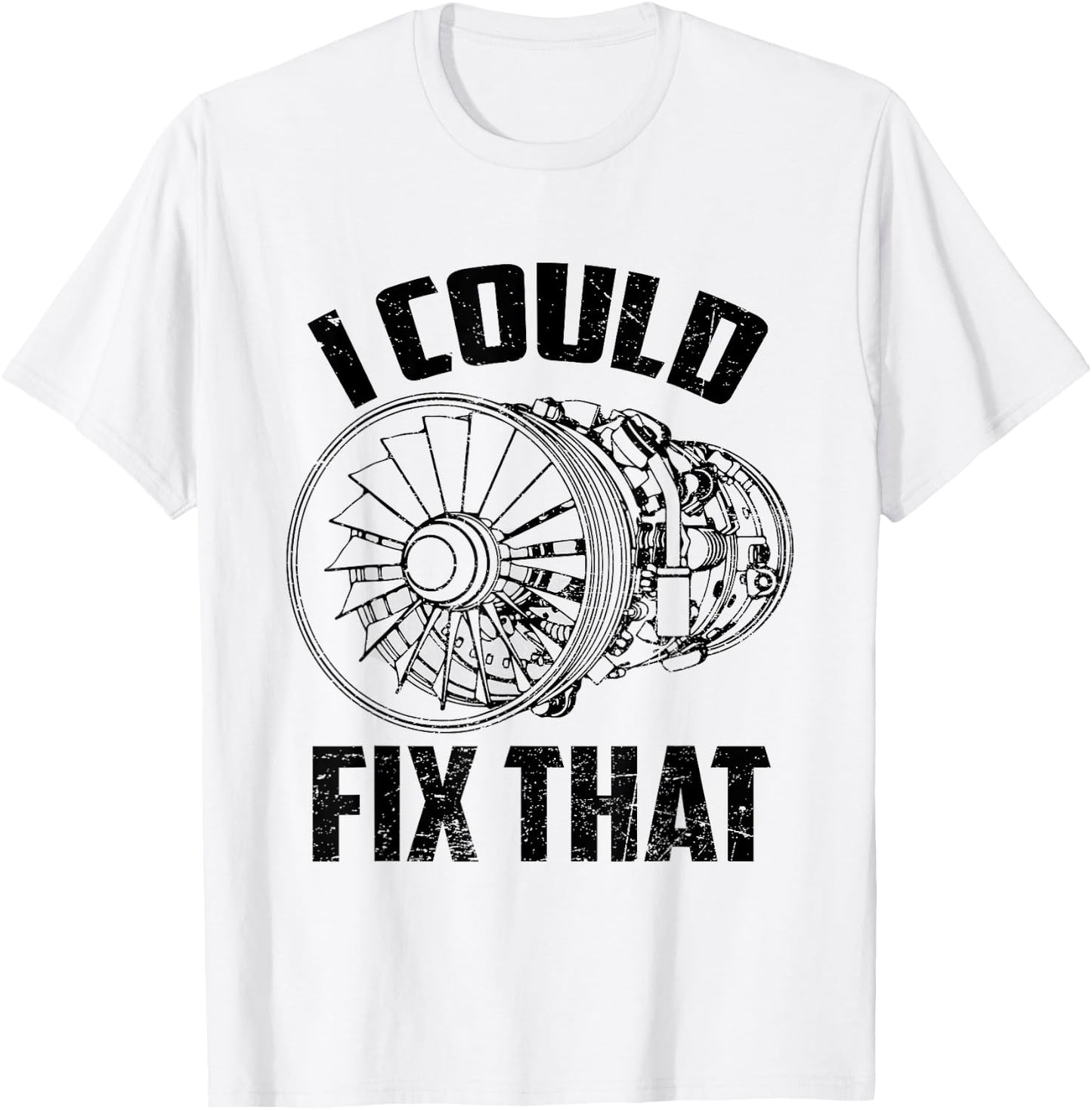I Could Fix That Turbine Engine Plane Aircraft Mechanic T-Shirt - T-Shirt | White