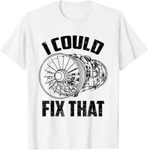 I Could Fix That Turbine Engine Plane Aircraft Mechanic T-Shirt - T-Shirt | White