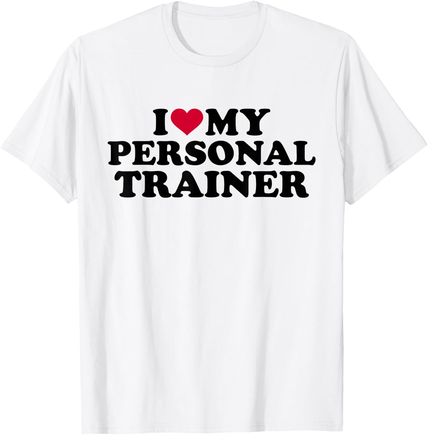 I love my personal trainer T-Shirt - T-Shirt | White