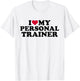 I love my personal trainer T-Shirt - T-Shirt | White