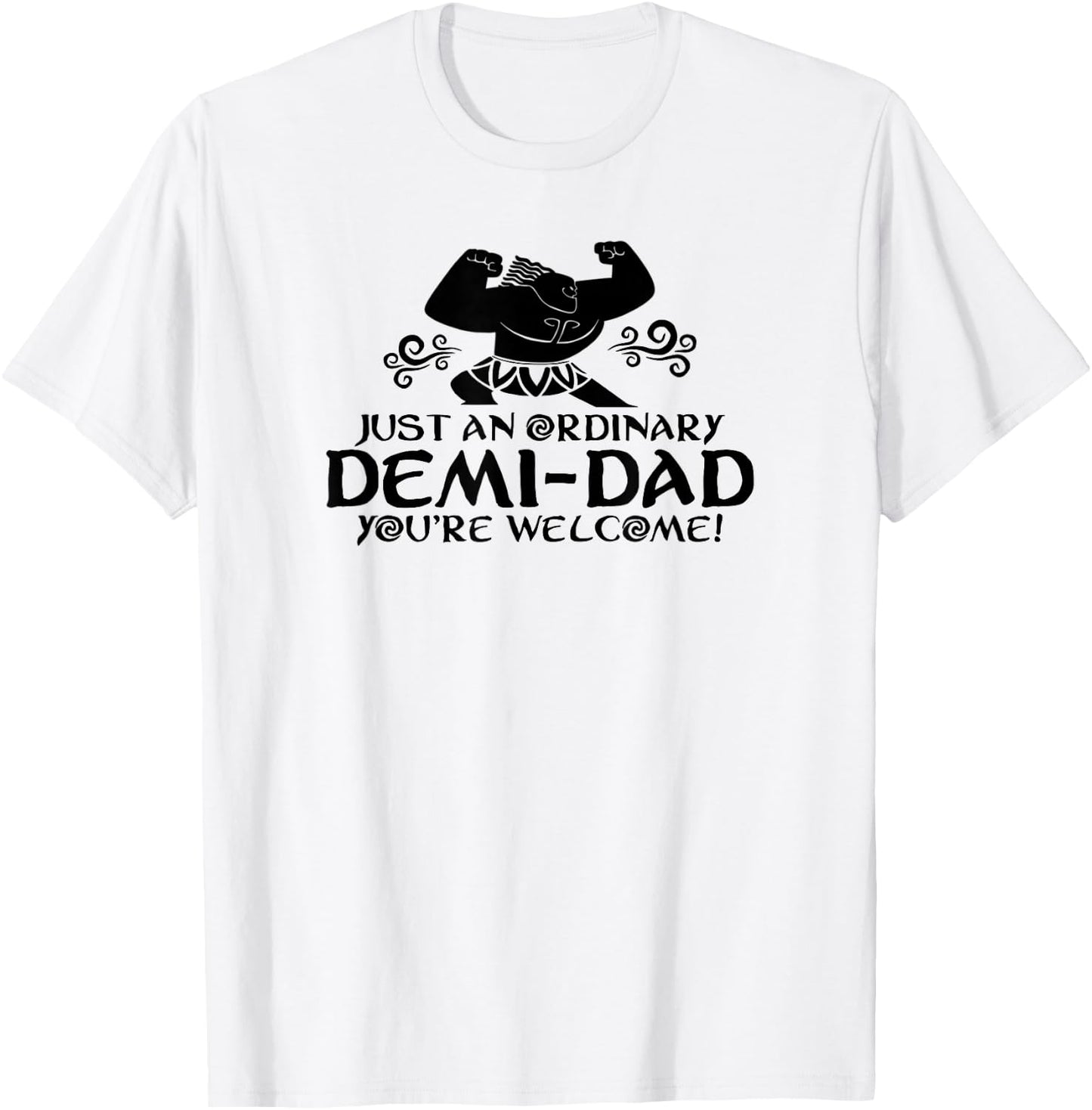 Just An Ordinary Demi-Dad You're Welcome! Funny T-Shirt - T-Shirt | White