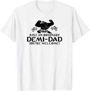 Just An Ordinary Demi-Dad You're Welcome! Funny T-Shirt - T-Shirt | White