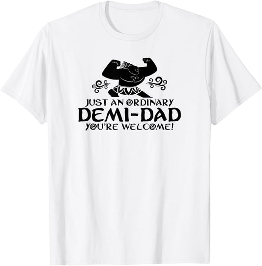Just An Ordinary Demi-Dad You're Welcome! Funny T-Shirt - T-Shirt | White