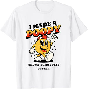 I Made a Poopy and My Tummy Felt Better Adult Humor Meme T-Shirt - T-Shirt | White