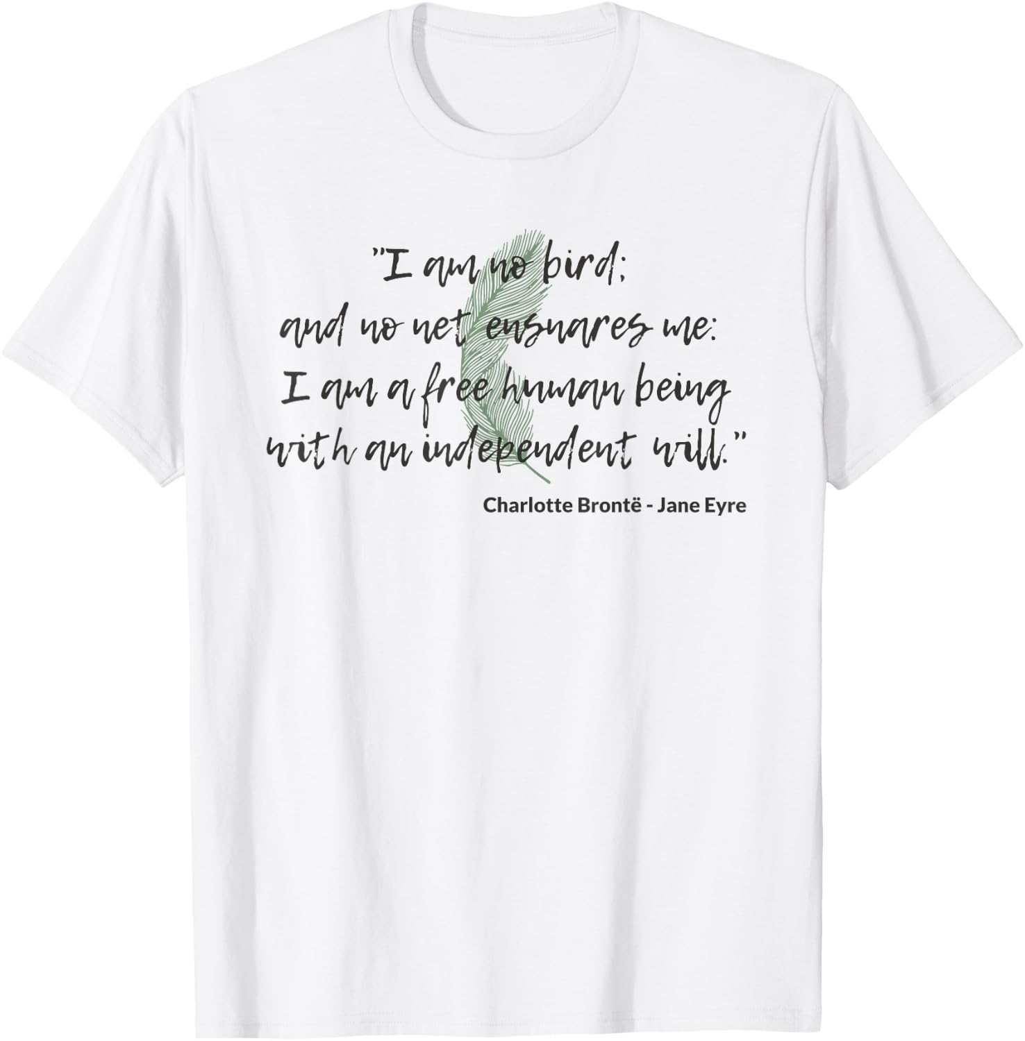 I Am No Bird Independent Jane Eyre Quote Charlotte Brontë T-Shirt - T-Shirt | White