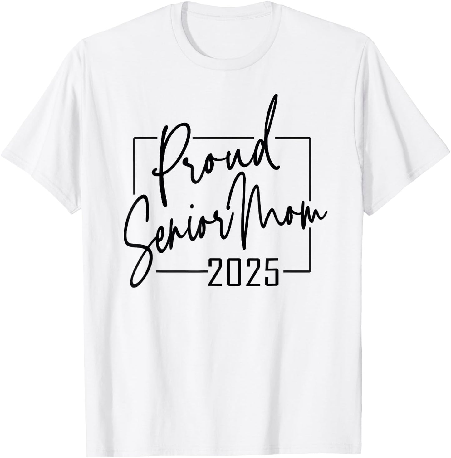 Proud Mom of Senior 2025 Celebrate Motherhood T-Shirt - T-Shirt | White