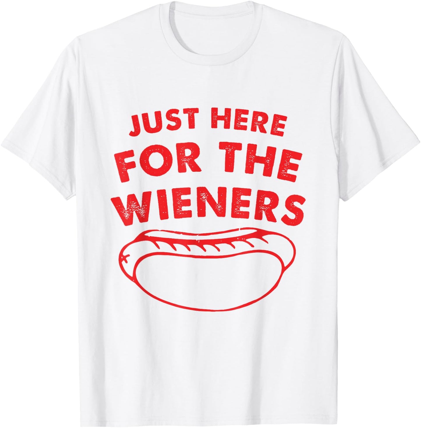Just Here for The Wieners Funny Hot Dog 4th of July American T-Shirt - T-Shirt | White