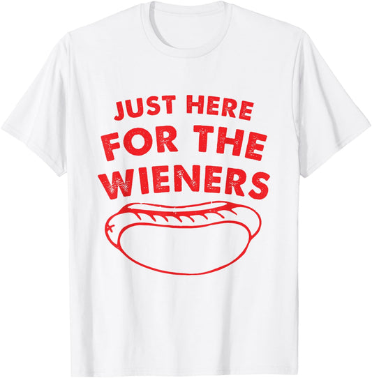 Just Here for The Wieners Funny Hot Dog 4th of July American T-Shirt - T-Shirt | White