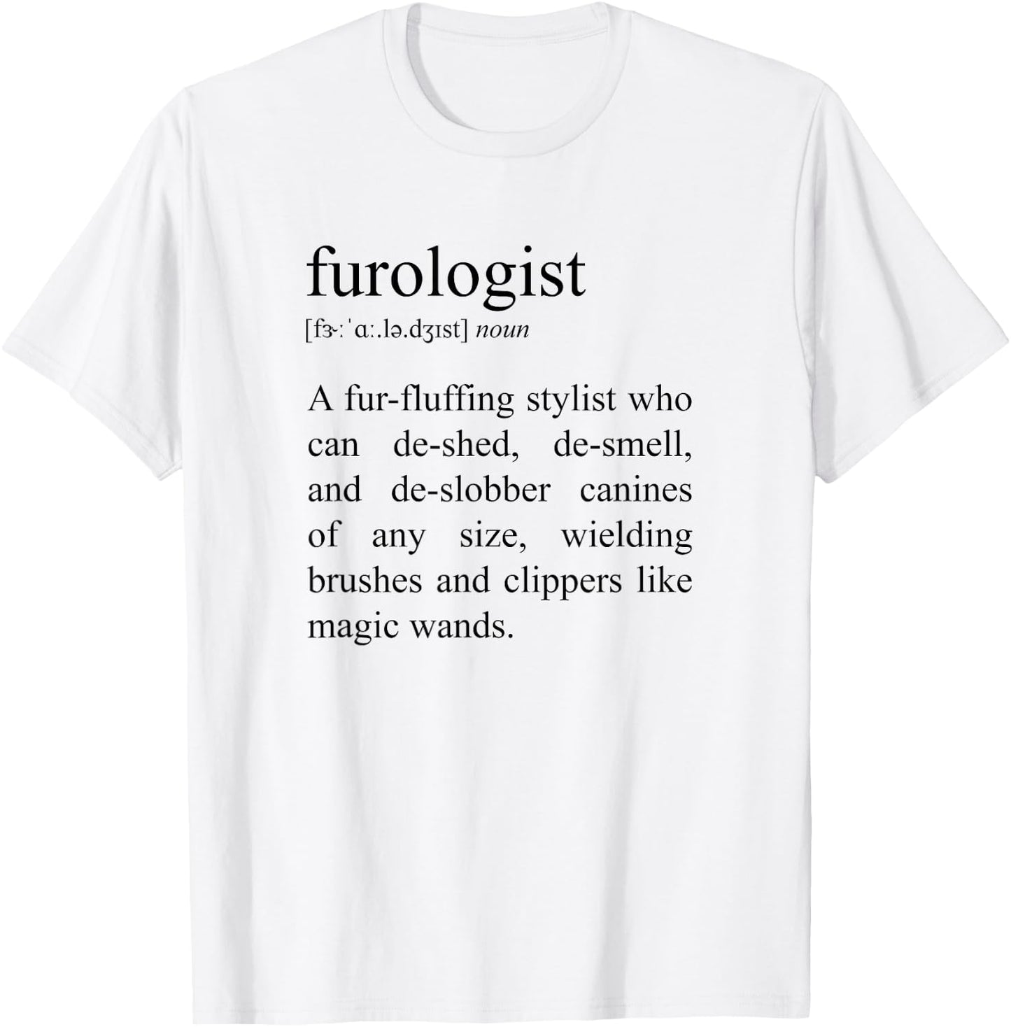 Furologist Definition, Funny Dog Groomer T-Shirt - T-Shirt | White