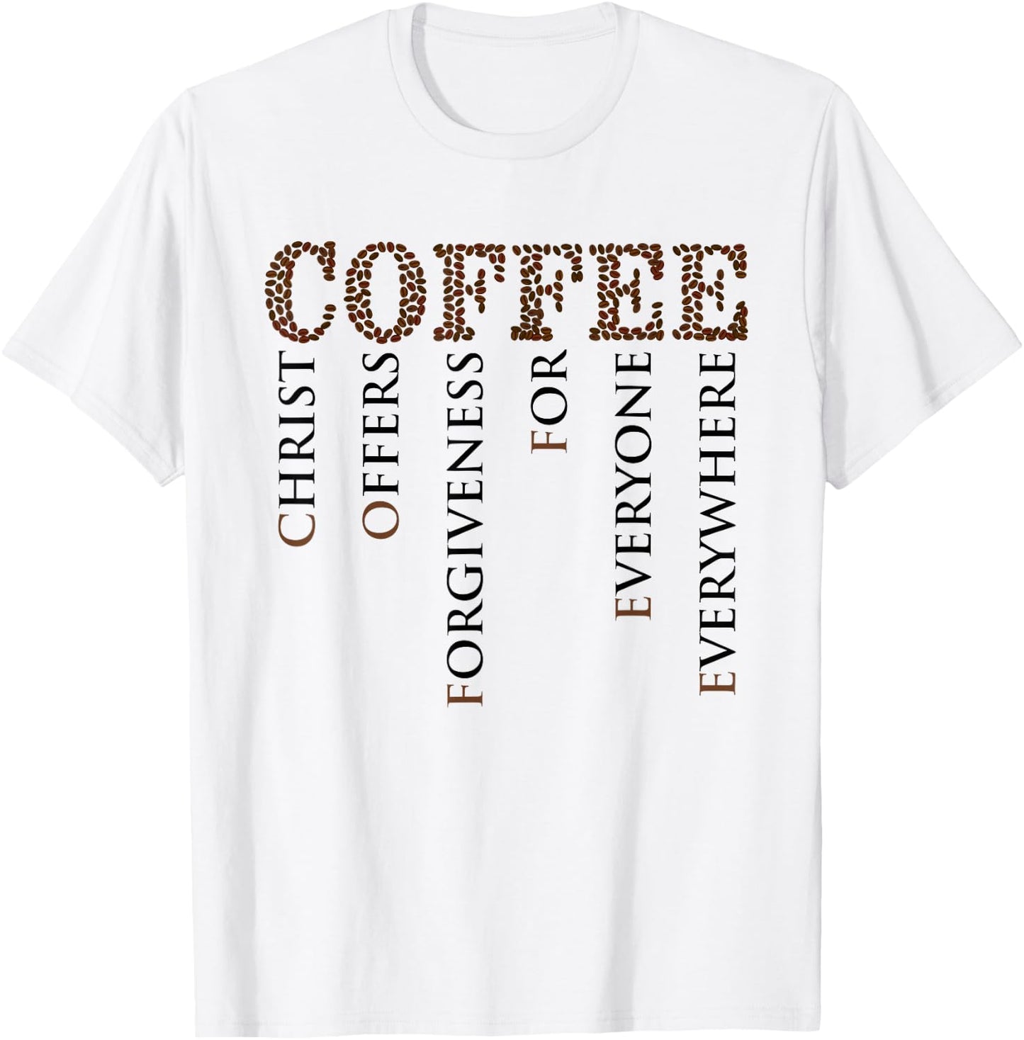 Coffee Christ Offers Forgiveness For Everyone Everywhere T-Shirt - T-Shirt | White