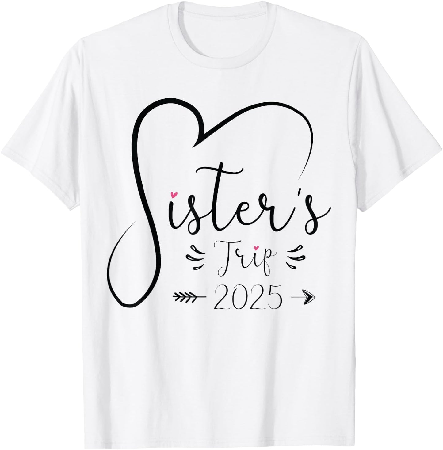 Sisters Trip 2025 Shirt Girls Road Trip 2025 Vacation Lovers T-Shirt - T-Shirt | White