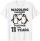 Waddling Through Life Together 11 Years Wedding Anniversary T-Shirt - T-Shirt | White