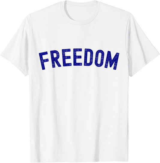 Freedom Word Funny T-Shirt - T-Shirt | White