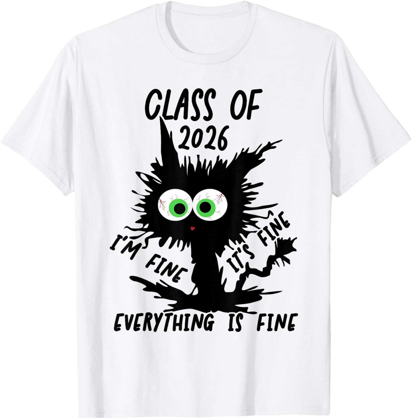 Class Of 2026 I'm Fine It's Fine Everything Is Fine 2026 T-Shirt - T-Shirt | White