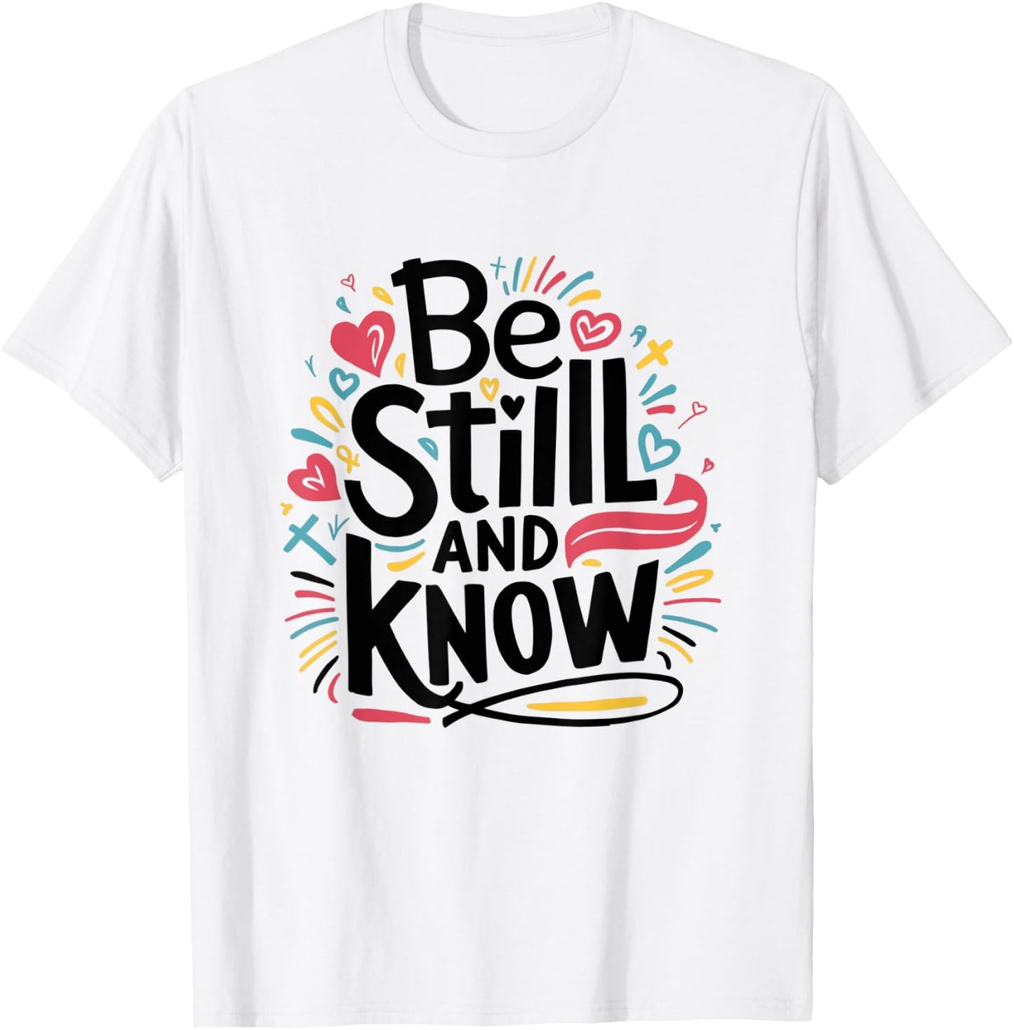 Be Still and Know - Fun Christian Bible Verse Psalm 46:10 T-Shirt - T-Shirt | White