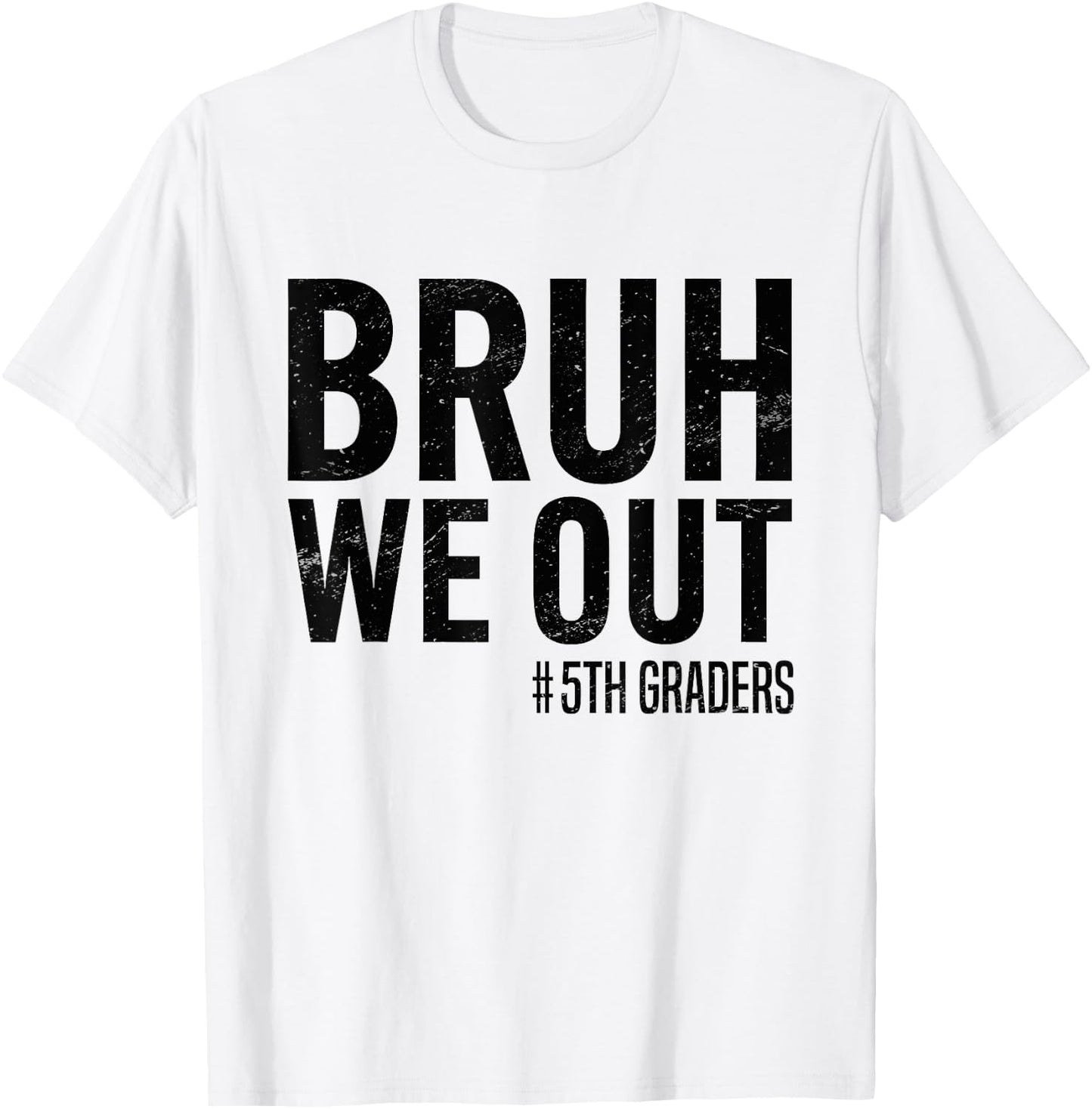 Bruh We Out 5th Graders Fifth Grade Graduation Class 2025 T-Shirt - T-Shirt | White