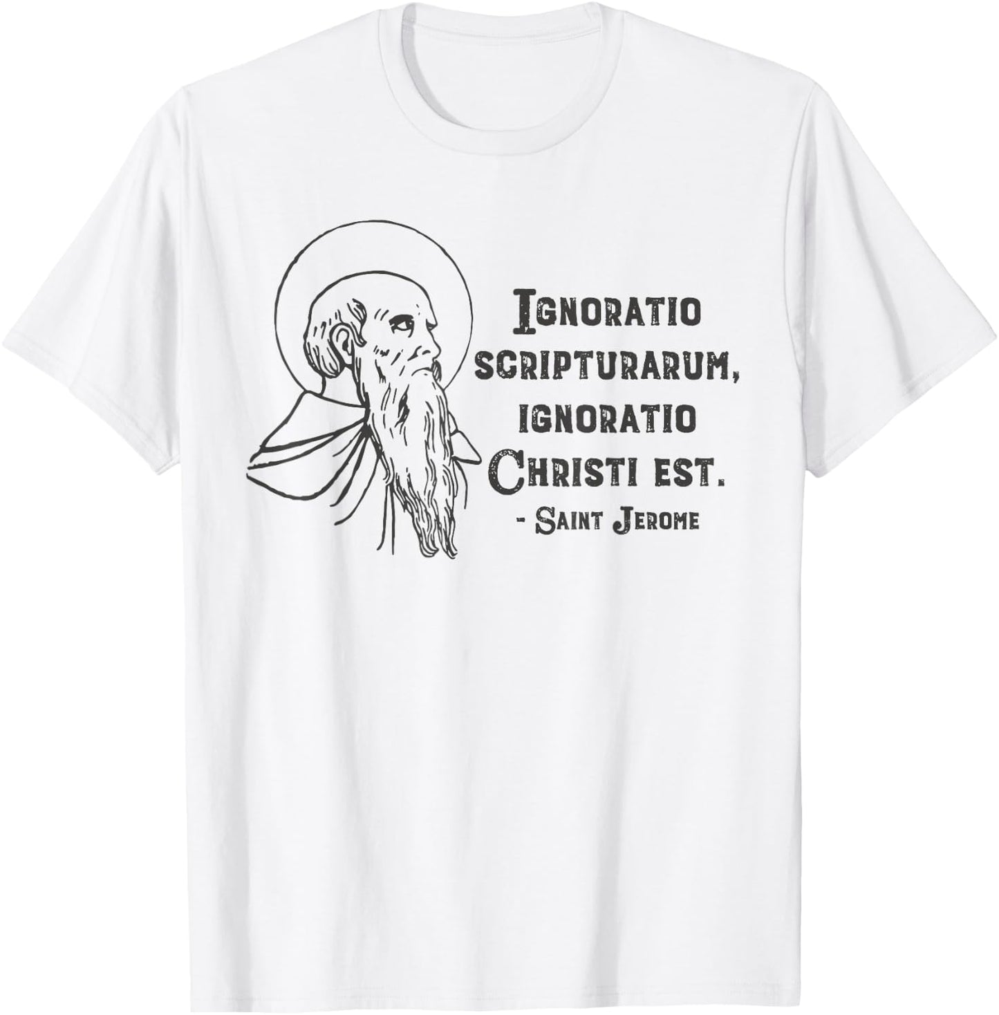 Saint Jerome Quote Patron Saint Catholic Scripture Ignorance T-Shirt - T-Shirt | White