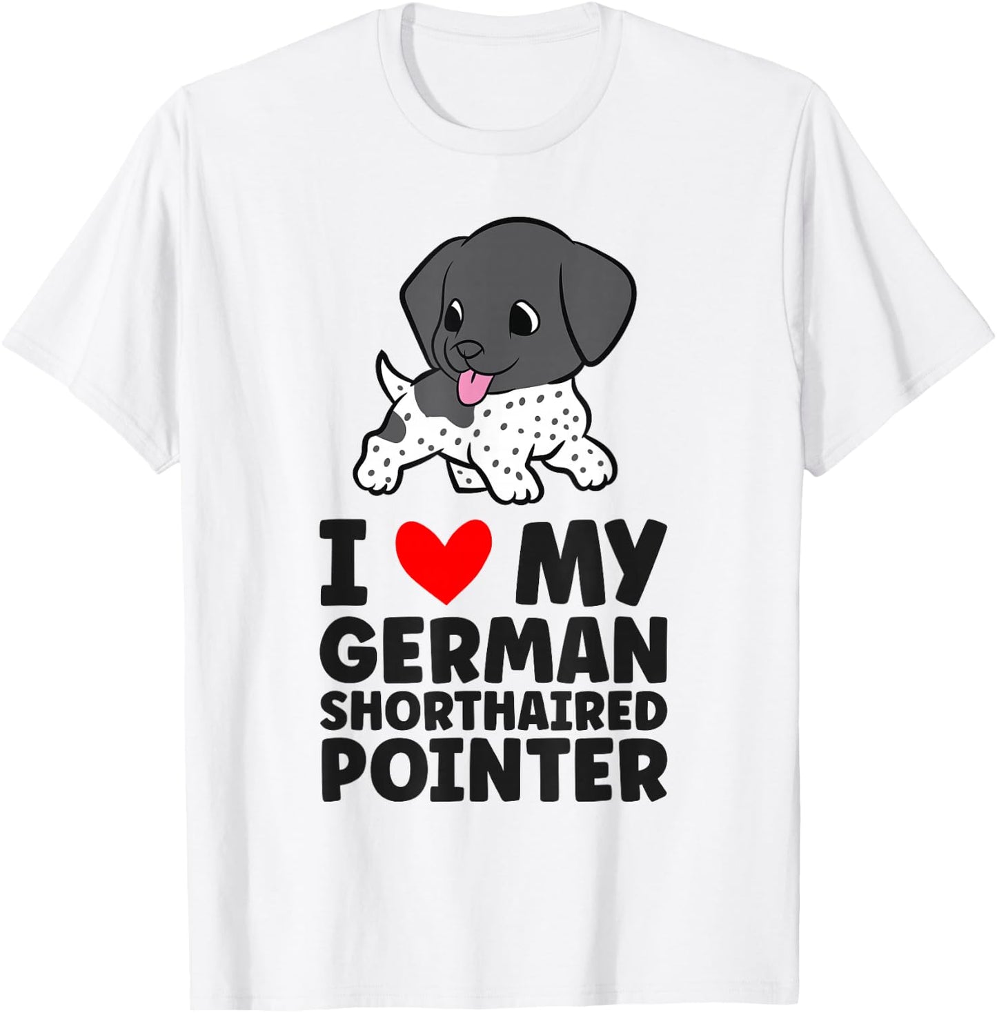 I Love My German Shorthaired Pointer Cute GSP Dog T-Shirt - T-Shirt | White