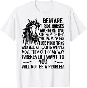 Beware I Ride Horses Which Means I Haul 50lb Sacks Of Feed T-Shirt - T-Shirt | White