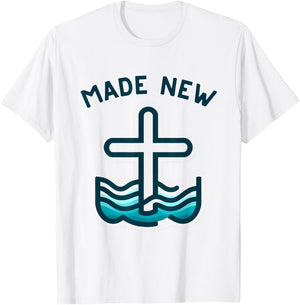 MADE NEW, Christian Water Baptism Baptize T-Shirt - T-Shirt | White