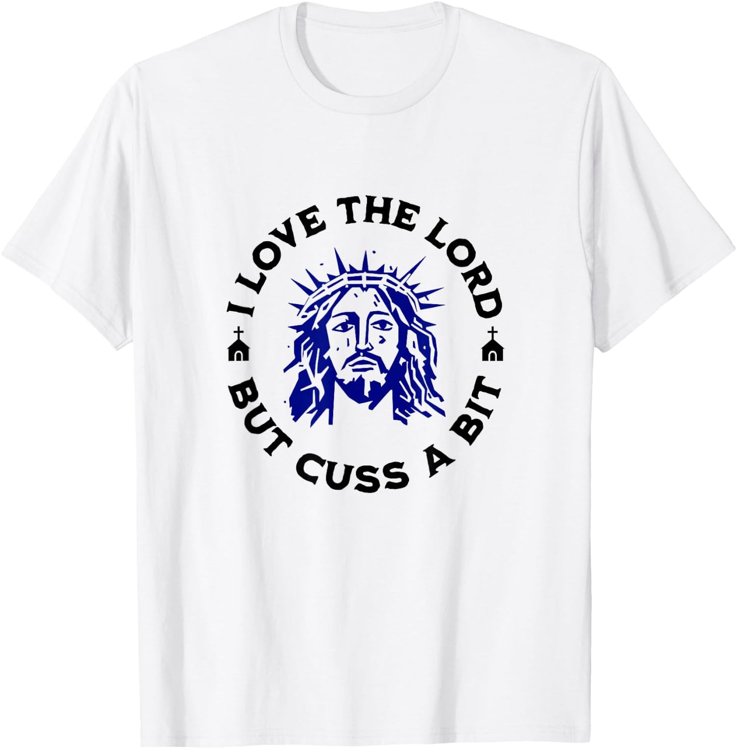 I Love the Lord but Cuss, Curse Swear Funny Jesus Graphic T-Shirt - T-Shirt | White