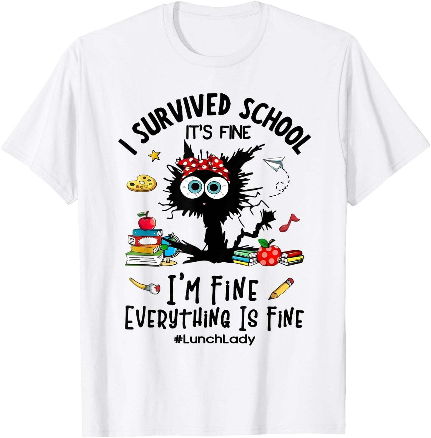 Cat I Survived School It's Fine I'm Fine Lunch Lady T-Shirt - T-Shirt | White