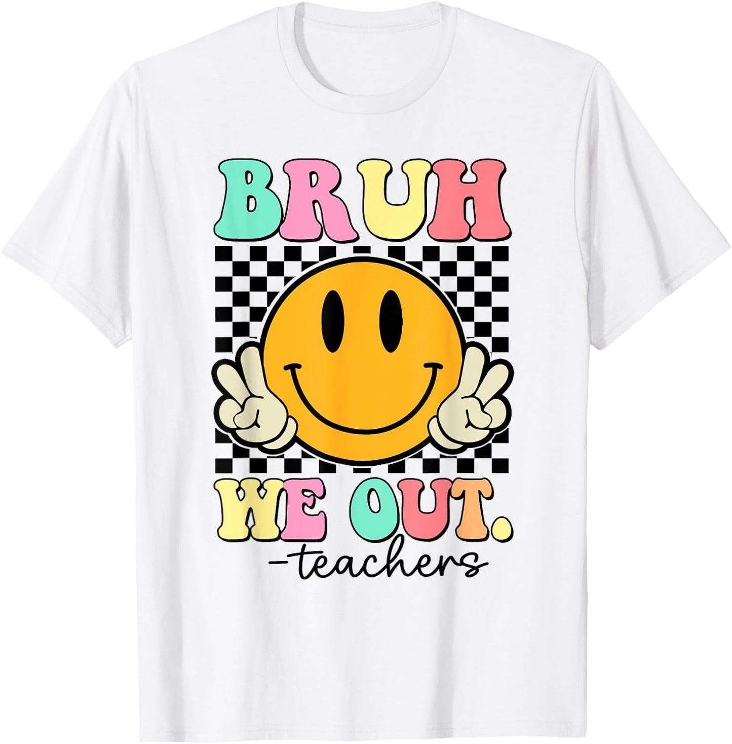 Bruh We Out Teachers End Of School Year Teacher Summer Women Girls Kids T-Shirt - T-Shirt | White
