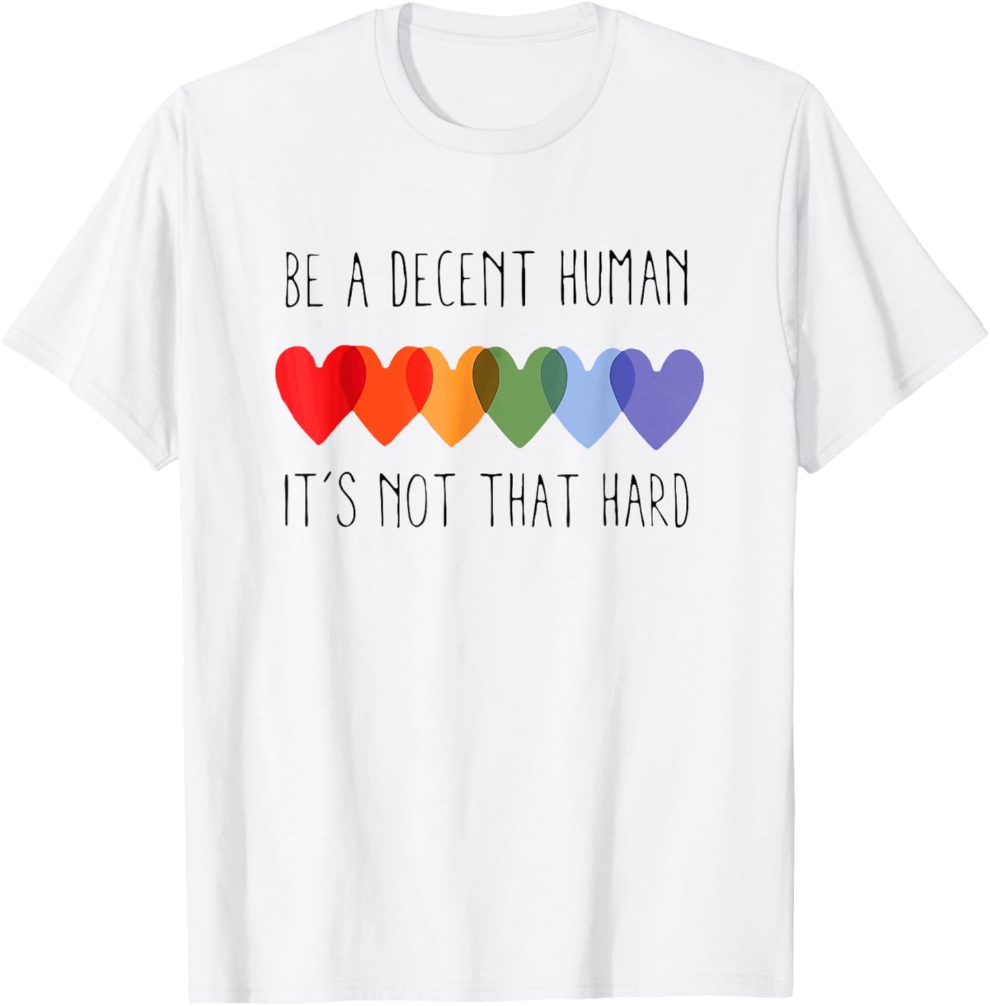 Be A Decent Human It’s Not That Hard Pride Month Heart LGBTQ T-Shirt - T-Shirt | White