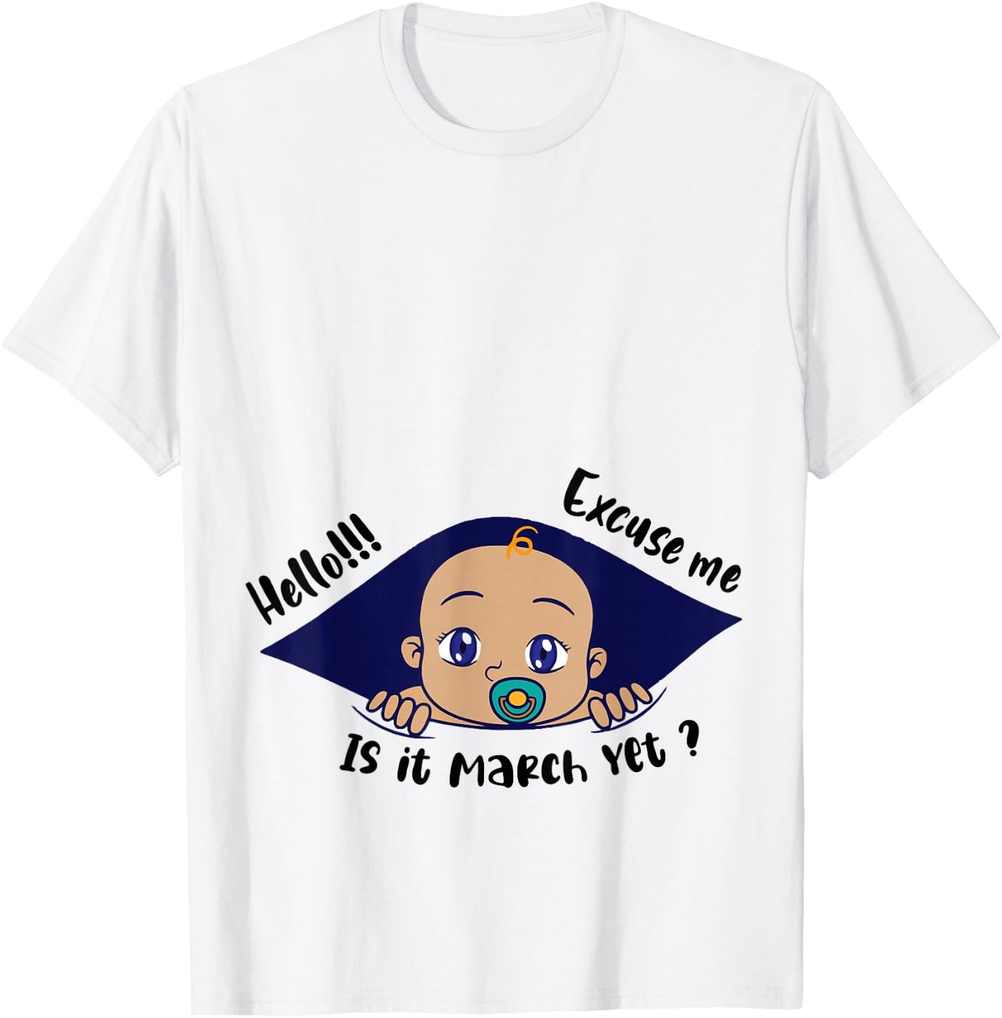 Excuse Me Is It March Yet Pregnancy Baby Announcement T-Shirt - T-Shirt | White