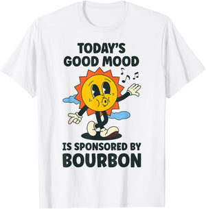 Today's Good Mood Is Sponsored By Bourbon Retro Funny T-Shirt - T-Shirt | White