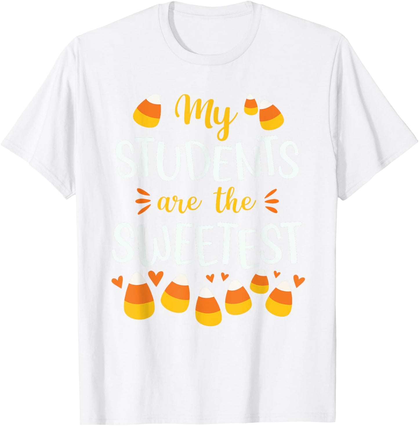Cute Candy Corn Quote For Teacher Halloween Funny T-Shirt - T-Shirt | White