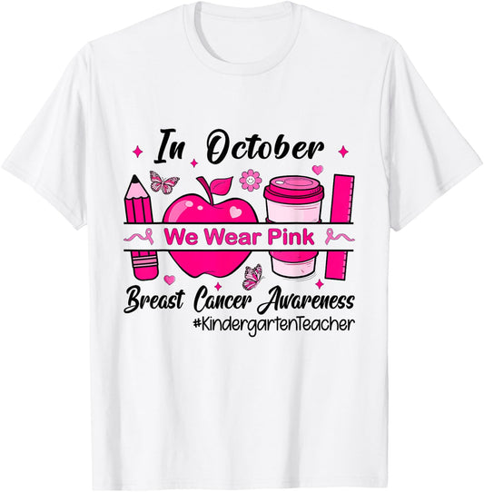 In October We Wear Pink Kindergarten Teacher T-Shirt - T-Shirt | White