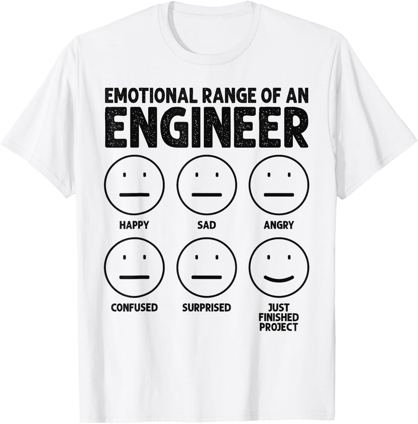 Funny Engineering Emotional Range Of An Engineer , Small, Grey T-Shirt - T-Shirt | White