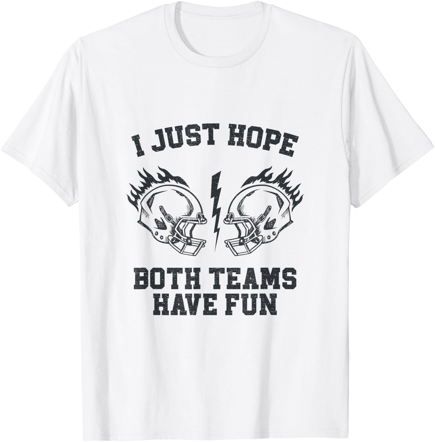 I Just Hope Both Teams Have Fun T-Shirt - T-Shirt | White