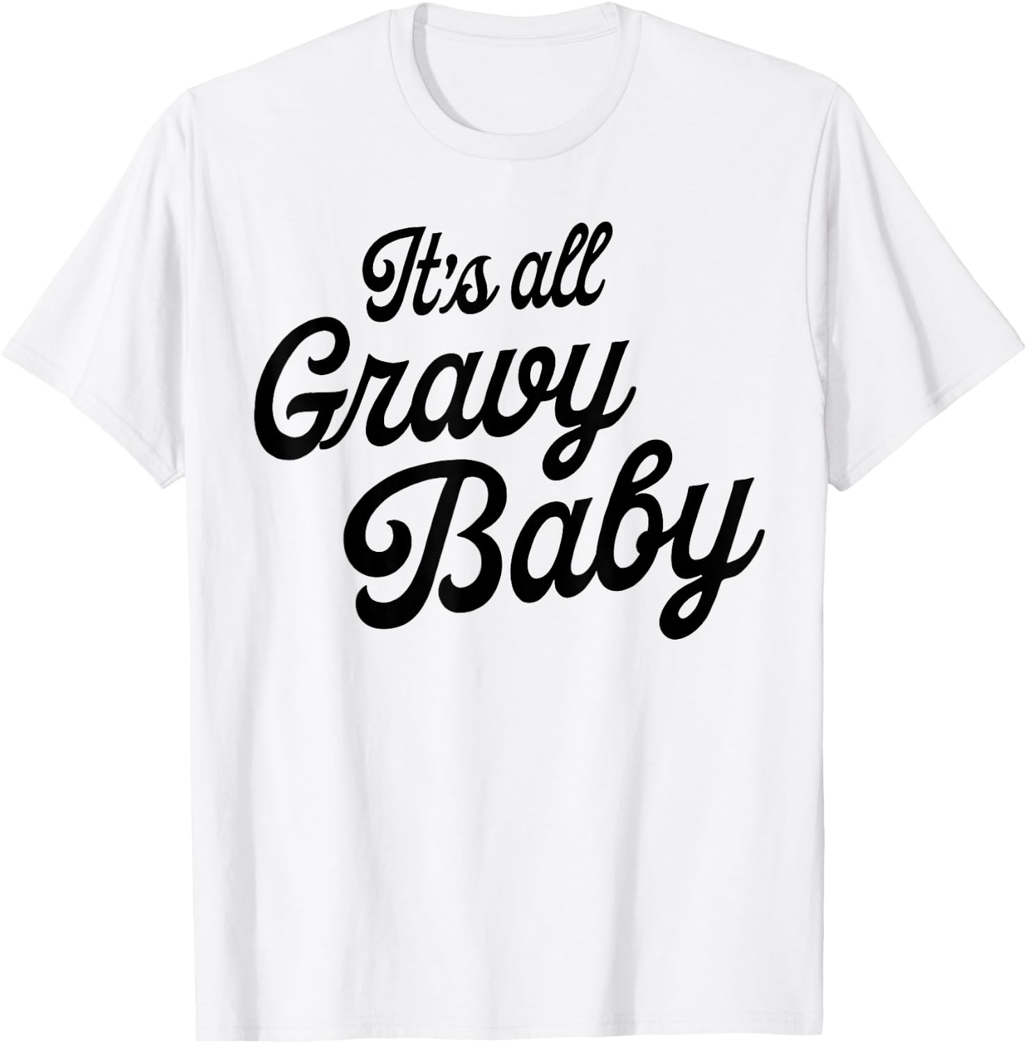 It's All Gravy Baby T-Shirt - T-Shirt | White