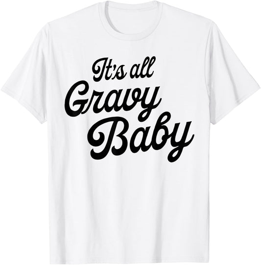 It's All Gravy Baby T-Shirt - T-Shirt | White